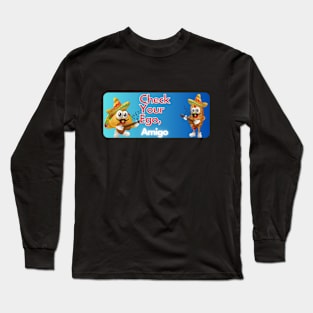 check your ego amigo pt3 Long Sleeve T-Shirt